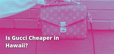 hawaii gucci prices|is Gucci cheaper in Hawaii.